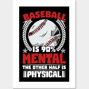 Baseball Is 90% Mental The Other Half Is Physical Posters and Art
